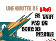 Fonds d'cran Art - Numrique une goutte de sang ne vaut pa un baril de petrole