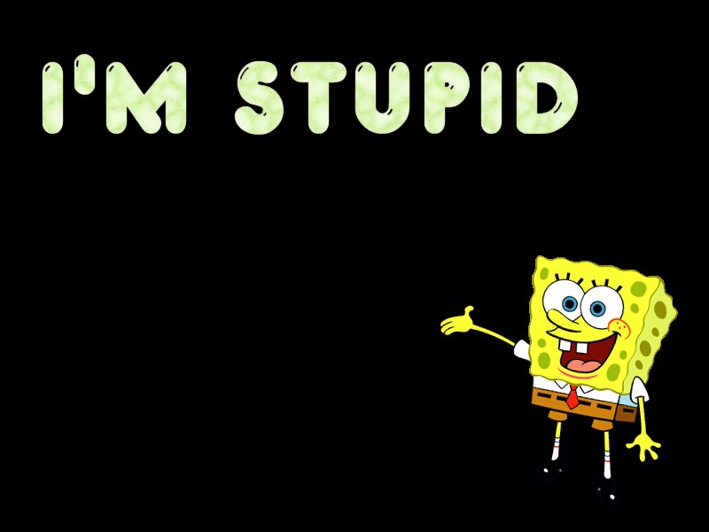 Wallpapers Cartoons SpongeBob SquarePants I'm Stupid