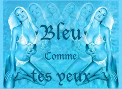 Fonds d'cran Erotic Art Bleu comme tes yeux