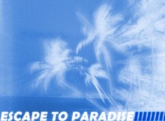 Fonds d'cran Art - Numrique Escape to Paradise