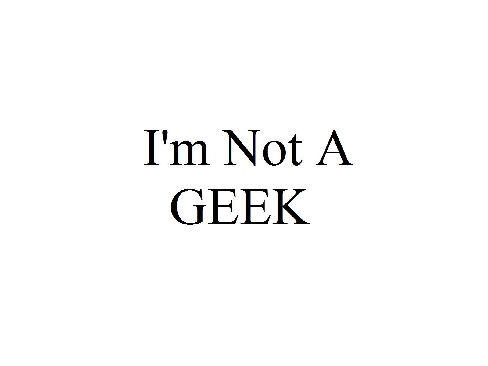 Fonds d'cran Art - Numrique Messages I'm not a geek 2