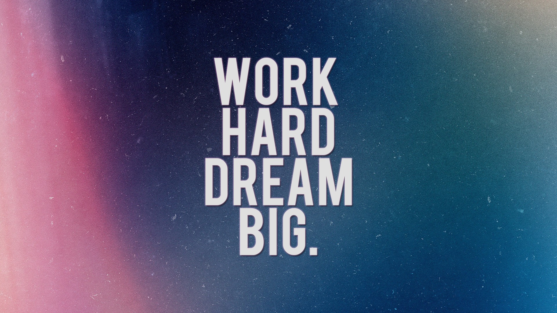 Wallpapers Digital Art Poetry - Texts Work Hard Dream Big