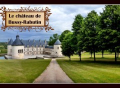  Voyages : Europe Le château de Bussy-Rabutin, en Côte d'Or